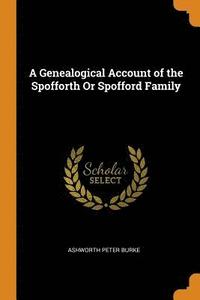 bokomslag A Genealogical Account of the Spofforth or Spofford Family