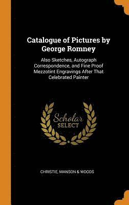 Catalogue of Pictures by George Romney 1