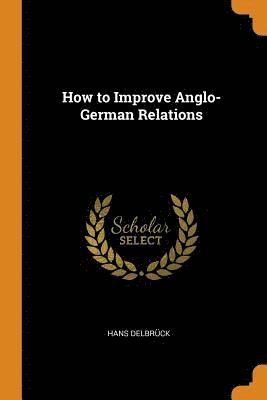 How to Improve Anglo-German Relations 1