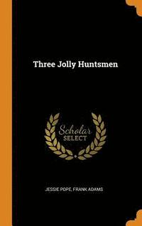 bokomslag Three Jolly Huntsmen