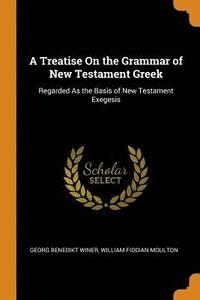 bokomslag A Treatise On the Grammar of New Testament Greek