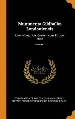 Munimenta Gildhall Londoniensis 1