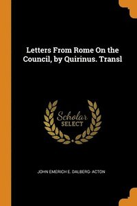 bokomslag Letters From Rome On the Council, by Quirinus. Transl