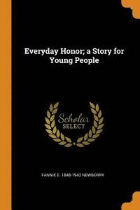 bokomslag Everyday Honor; a Story for Young People