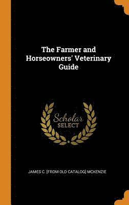 The Farmer and Horseowners' Veterinary Guide 1