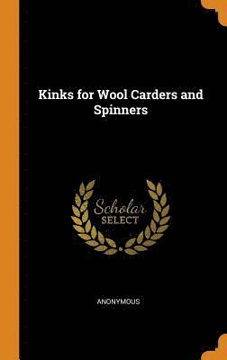 Anonymous - Kinks for Wool Carders and Spinners, Inbunden