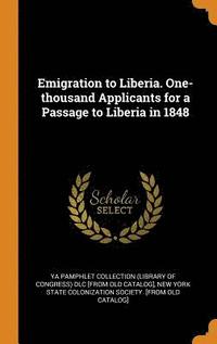 bokomslag Emigration to Liberia. One-thousand Applicants for a Passage to Liberia in 1848