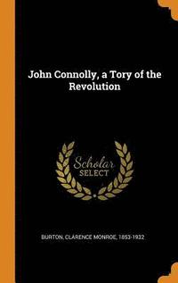 bokomslag John Connolly, a Tory of the Revolution