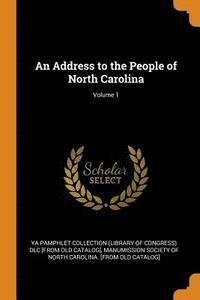 bokomslag An Address to the People of North Carolina; Volume 1