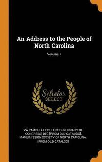 bokomslag An Address to the People of North Carolina; Volume 1