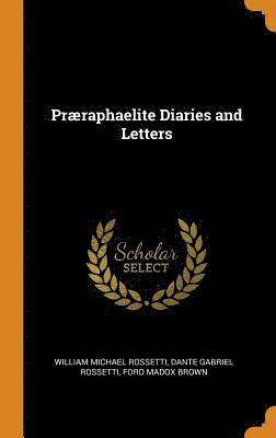 Prraphaelite Diaries and Letters 1