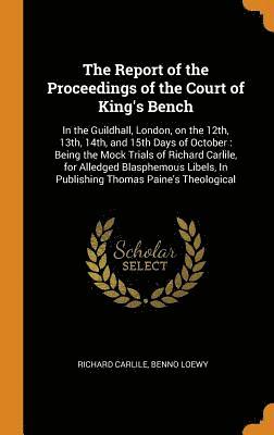 bokomslag The Report of the Proceedings of the Court of King's Bench