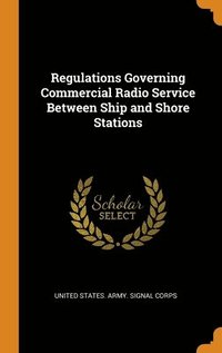 bokomslag Regulations Governing Commercial Radio Service Between Ship and Shore Stations