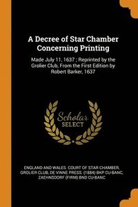 bokomslag A Decree of Star Chamber Concerning Printing