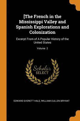 [The French in the Mississippi Valley and Spanish Explorations and Colonization 1