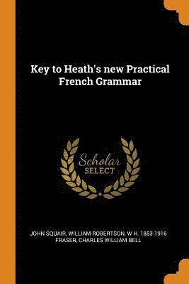 bokomslag Key to Heath's new Practical French Grammar