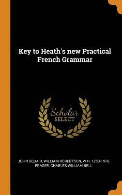 Key to Heath's new Practical French Grammar 1