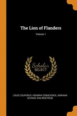 The Lion of Flanders; Volume 1 1