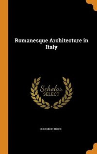 bokomslag Romanesque Architecture in Italy