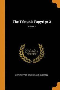 bokomslag The Tebtunis Papyri pt 2; Volume 2