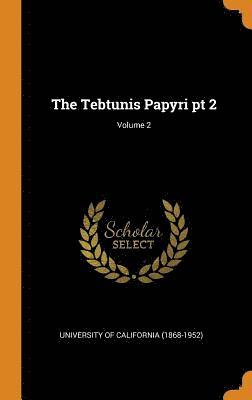 The Tebtunis Papyri pt 2; Volume 2 1