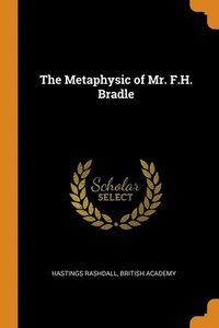 bokomslag The Metaphysic of Mr. F.H. Bradle