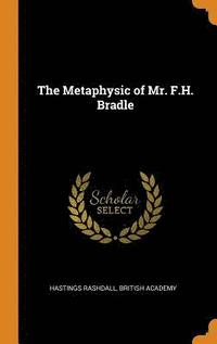 bokomslag The Metaphysic of Mr. F.H. Bradle
