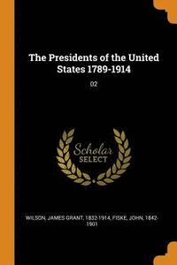 bokomslag The Presidents of the United States 1789-1914