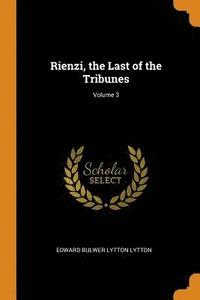 bokomslag Rienzi, the Last of the Tribunes; Volume 3
