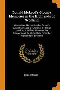 bokomslag Donald McLeod's Gloomy Memories in the Highlands of Scotland