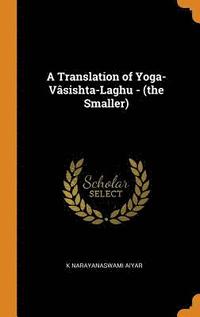 bokomslag A Translation of Yoga-Vasishta-Laghu - (the Smaller)