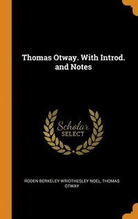 bokomslag Thomas Otway. With Introd. and Notes