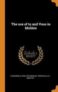bokomslag The use of tu and Vous in Molire