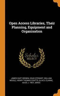 bokomslag Open Access Libraries, Their Planning, Equipment and Organisation