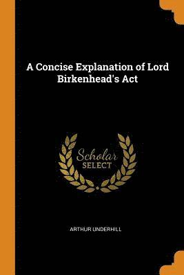 A Concise Explanation of Lord Birkenhead's Act 1