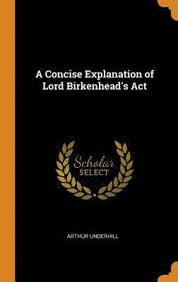 Concise Explanation of Lord Birkenhead's Act
