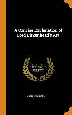 A Concise Explanation of Lord Birkenhead's Act 1