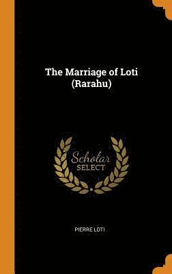 bokomslag The Marriage of Loti (Rarahu)