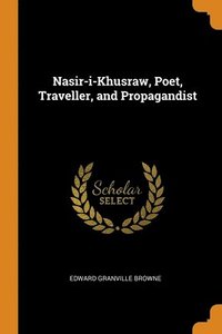bokomslag Nasir-i-Khusraw, Poet, Traveller, and Propagandist
