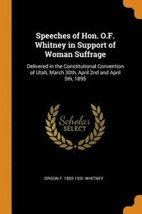 bokomslag Speeches of Hon. O.F. Whitney in Support of Woman Suffrage