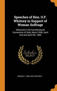 bokomslag Speeches of Hon. O.F. Whitney in Support of Woman Suffrage