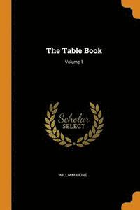 bokomslag The Table Book; Volume 1
