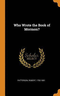 bokomslag Who Wrote the Book of Mormon?