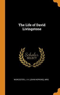 bokomslag The Life of David Livingstone