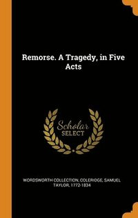 bokomslag Remorse. A Tragedy, in Five Acts