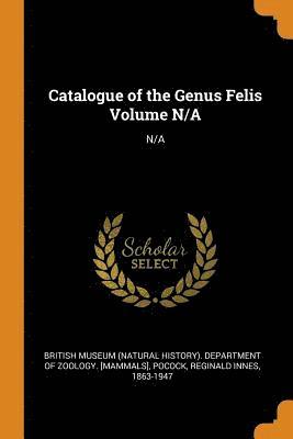 Catalogue of the Genus Felis Volume N/A 1