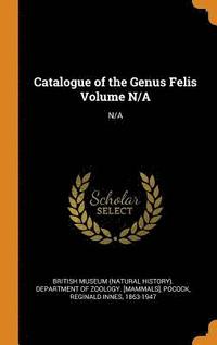 bokomslag Catalogue of the Genus Felis Volume N/A