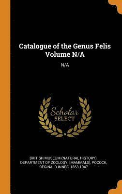 bokomslag Catalogue of the Genus Felis Volume N/A