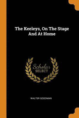 bokomslag The Keeleys, On The Stage And At Home