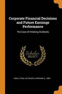bokomslag Corporate Financial Decisions and Future Earnings Performance